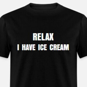 Relax, I have ice cream